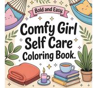 Comfy Girl Self-Care Coloring Book: 40 Cozy Coloring Pages for Relaxation, Stress Relief & Calm Daily Rituals