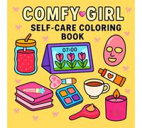 Comfy Girl Self Care Coloring Book: 50 Comforting Designs to Relax, Recharge & Reconnect With Yourself!A Cozy & Calming Coloring Experience for Girls Who Love Self-Care!