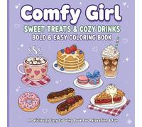 Comfy Girl: Sweet Treats & Cozy Drinks Bold & Easy Coloring Book - Simple & Relaxing Designs for Stress Relief, Adults, Teens, Fun & Relaxation