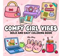 Comfy Girl Vibes Coloring Book: Bold and Easy Cozy Designs for Adults, Teens, and Kids Featuring Cute Simple Girl-Inspired Illustrations, Comfy Moments for Relaxation, Stress Relief, and Self-Care