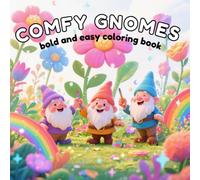 Comfy Gnomes Bold and Easy Coloring Book: A Cozy and Simple Big Line Coloring Book for Adults and Teens featuring Cute Garden Gnomes for Stress Relief and Relaxation