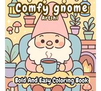 Comfy Gnomes Coloring Book: Relax with Adorable Gnome Scenes, and Whimsical Designs for Stress Relief and Creativity