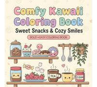 Comfy Kawaii Coloring Book Sweet Snacks & Cozy Smiles: 54 Pages of Comforting Cute Food Characters for Relaxation & Mindful