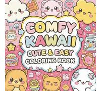 Comfy Kawaii Cute & Easy Coloring Pages: Relaxing and Adorable Coloring Book for Kids, Teens, and Adults with Cozy Kawaii Characters and Simple Designs