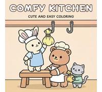Comfy Kitchen: Relaxing Baking Art For Adults and Teens Featuring Cute Animal Chefs
