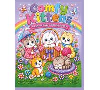 Comfy Kittens: A Cute and Easy Coloring Book for Kids, Teens & Adults: Adorable Relaxing Cat Illustrations for Stress Relief, Creativity, and Fun