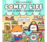 Comfy Life: Cute and Comfy Coloring Book for Adults and Teens Featuring Hygge Scenes with Adorable Animal Characters for Stress Relief and Relaxation