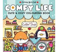 Comfy Life: Cute and Comfy Colouring Book (Cozy Colouring Books from the Colouring Book Cafe)