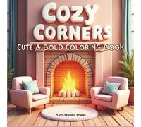 Comfy Little Corners: Coloring Book for Adults and Teens Featuring Cozy Hygge Moments and Spaces for Relaxation: Cozy Spaces Coloring