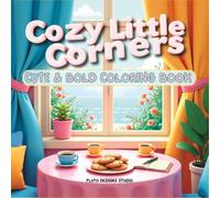 Comfy Little Corners: Coloring Book for Adults and Teens Featuring Cozy Hygge Moments and Spaces for Relaxation: Bold & Easy Coloring Book Series