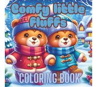 Comfy Little Fluffs: A Winter Bear Coloring Book for Adults and Teens with Cute, Wholesome Scenes and Easy Designs to Inspire Calm and Joy