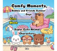 Comfy Moments: Bobbie and Friends Summer Days, Super Cute Animal Characters, Coloring Book for Adults and kids