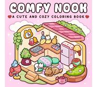 Comfy Nook: Cute and Cozy Coloring Book for Adults and Teens with Cozy Corners and Comfort Places for Relaxation and Stress Relief (Cute & Cozy Series)