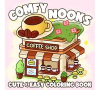 Comfy Nooks Coloring Book: Cozy Coloring Pages with Charming Hygge Cottages and Tiny Home Illustrations for Teens and Adults Relaxation