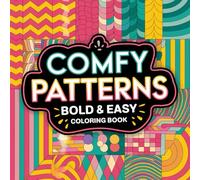 Comfy Pattern - Bold & Easy Coloring Book: 100 Bold, Simple, and Relaxing Designs for Stress Relief, Mindfulness, and Fun Coloring, 8.5 X 8.5 INCHES, 200 PAGES