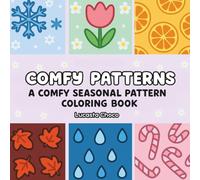 Comfy Pattern Coloring Book: A Cozy Seasonal Coloring Book of Cute Patterns for Fall, Winter, Spring, and Summer | Relaxing and Easy to Color
