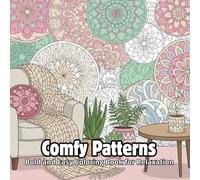 Comfy Patterns: A Bold and Easy Coloring Book for Adults and Teens to Relax, Unwind, and De-Stress with Cozy Designs, Simple Mandalas, and Comforting Patterns