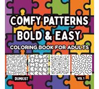 Comfy Patterns Bold And Easy Coloring Book for Adults Volume 1: With Fun, Easy, and Relaxing Stress Relief Coloring Pages (Dumkist Coloring Books for Adults, Teens and Kids)