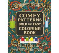 Comfy Patterns Bold and Easy Coloring Book: Soothing Collection of Relaxing and Beautifully Designed Bold & Easy Patterns for Stress Relief, Mindful ... Anyone Who Loves Simple Elegant Designs...