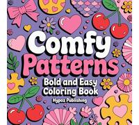 Comfy Patterns: Bold & Easy Coloring Book Big, Simple and Cute Design for Kids And Adults For Relaxation