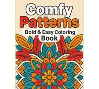 Comfy Patterns - Bold & Easy Coloring Book: Easy-to-Color Mandalas, Flowers & Patterns, Bold Outlines and Easy Designs (Large Format 8.5 x 11, 25 Pages), Relaxing Coloring for All Ages
