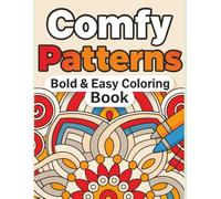 Comfy Patterns - Bold & Easy Coloring Book: Easy-to-Color Mandalas, Flowers & Patterns, Bold Outlines and Easy Designs (Large Format 8.5 x 11, 25 Pages), Relaxing Coloring for All Ages