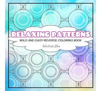 Comfy Patterns Bold & Easy Reverse Coloring Book: Relaxing Fun for Adults and Children