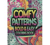 Comfy Patterns Coloring Book: 55+ Bold and Easy Pattern Designs for Adults and Teens | Large Print Designs for Stress Relief