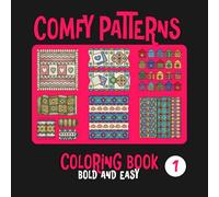 Comfy Patterns Coloring Book: Bold and Easy Designs for Relaxation: Simple and Cozy Large Print Illustrations for Adults and Seniors