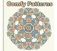 Comfy Patterns Coloring Book: Bold & Easy Cozy Mandalas and Simple Big Designs for Relaxation, Stress Relief, and Fun for Adults and Kids