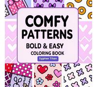 Comfy Patterns: Coloring Book for Adults and Kids, Simple and Big Designs for Relaxation | Featuring Easy and Cozy Shapes, Relaxing Patterns, Abstract Art, and Many More (Bold & Easy Coloring Book)