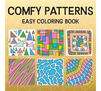 Comfy Patterns Easy Coloring Book: Calming geometric shapes for relaxation, creative mindfulness, and soothing art therapy