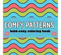 Comfy Patterns - Libro da Colorare Rilassante per Adulti e Bambini: 40 Disegni Facili e Geometrici per Rilassarsi, Concentrare la Mente e Ritrovare la Calma