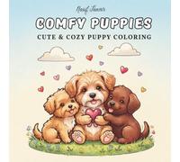 Comfy Puppies : Coloring Book Cute & Cozy Puppy Coloring Pages with Adorable Dogs, Simple Bold Designs, Fun Everyday Scenes and Relaxing Coloring Activities