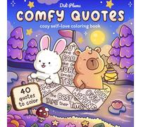 Comfy Quotes: Cozy Self-Love Coloring Book for Adults & Teens with 40 Positive, Inspirational and Motivational Messages Featuring Cute Animal Friends (Cuties Coloring)