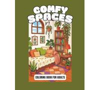 Comfy spaces: A Cozy Coloring Book for Adults to Relax and Unwind.