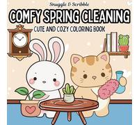 Comfy Spring Cleaning : Cute and Cozy 50 Hand-Drawn Stress Relief Coloring Book Daily Activity Pages for Adults and Teens Featuring Relaxing Bold and Easy Hygge Inspired Fuzzy Friends