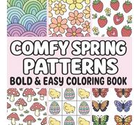 Comfy Spring Patterns: Bold and Easy Coloring Book for Adults and Kids with Simple Big Spring Designs (Comfy Patterns Bold and Easy Coloring Books By Color Loop)