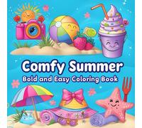 Comfy Summer Bold and Easy Coloring Book: for Adults and Teens Featuring Fun Summer Designs for Stress Relief and Relaxation. Vibes, Vacation, Cute Summer