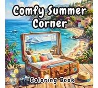 Comfy Summer Corner: Coloring Book for Adults and Teens with 40 Bold & Easy Designs of Tiny Cozy Spaces, Beach Scenes and Creative Mini Worlds Inside a Suitcase