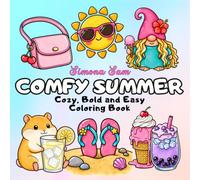 Comfy Summer - Cozy, Bold and Easy Coloring Book: 45 Original Summer Illustrations with Sweet Summer Touches for Relaxing, Cozy Coloring Fun (Comfy Colors Collection)