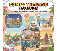 Comfy Thailand Adventure Coloring Book: An Easy Travel Coloring Book Featuring Cute Animals and Beautiful Thai Landmarks for Adults, Women, Teens, ... & Seniors for Relaxation (Simply Thai Cozy)