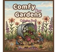 Comfy Tiny Gardens Coloring Book: Comfy Coloring Book for Adults and Teens Featuring Cute Cozy Gardens Scenes