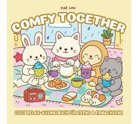 COMFY TOGETHER Cozy Relax-Ausmalbuch für Teens & Erwachsene: Kleine Wohlfühlmomente - sanfte Motive zum Entspannen & Abschalten (Serenyao Cute&Comfy Collection)