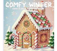 COMFY WINTER: A Cozy Christmas Coloring Book for Adults and Teens Featuring Sweet Characters, Cozy Moments, and Winter Magic.
