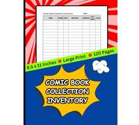 Comic Book Collection Inventory: The Ultimate Log Book for Comic Book Collectors | Track, Organize & Value Your Collection | Catalog Single Issues, ... & Graphic Novels | 8.5 x 11 inches, 120 Pages