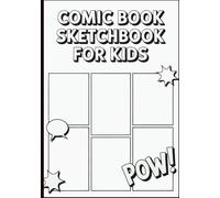 Comic Book Sketchbook for Kids - Fun Blank Comic Panel Drawing Book for Boys & Girls | Create Your Own Comics | 100 Pages | 7×10 Inch Cartoon Story Maker Notebook for Young Artists