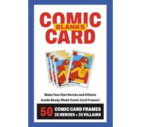 Comic Card Blanks: Make Your Own Heroes And Villains Inside Ready-Made Comic Card Frames | 50 Comic Card Frames 25 Heroes + 25 Villains | Over 100 ... Your Own Superheroes & Villains Cards)