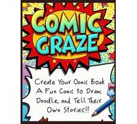 Comic Craze: Create Your Own Adventures!: A Blank Comic Book for Kids to Draw and Tell Their Stories
