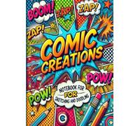 Comic Creations: A Fun and Interactive Notebook for Sketching and Doodling: Unleash Your Creative Side with this Comic-Inspired Note-taking Experience
